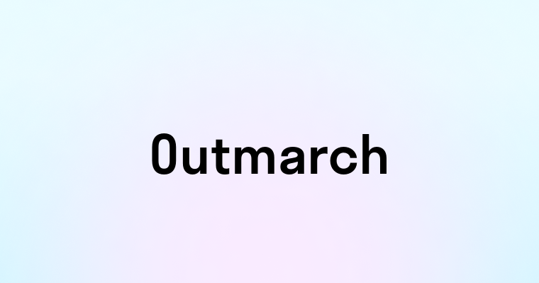 Outmarch