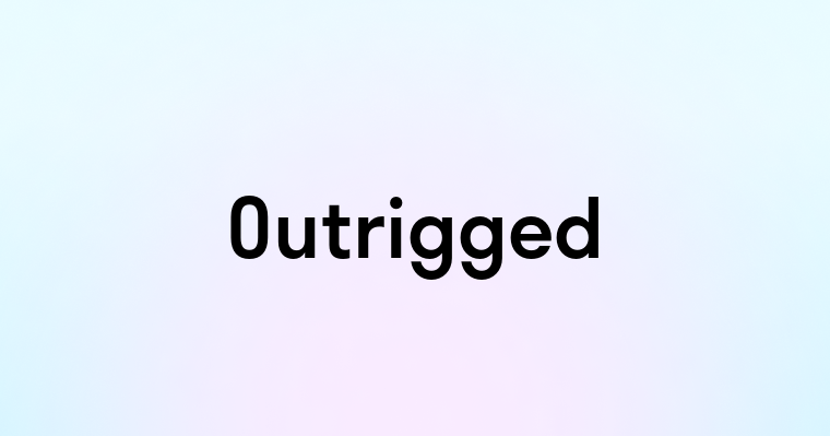 Outrigged