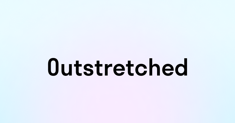 Outstretched