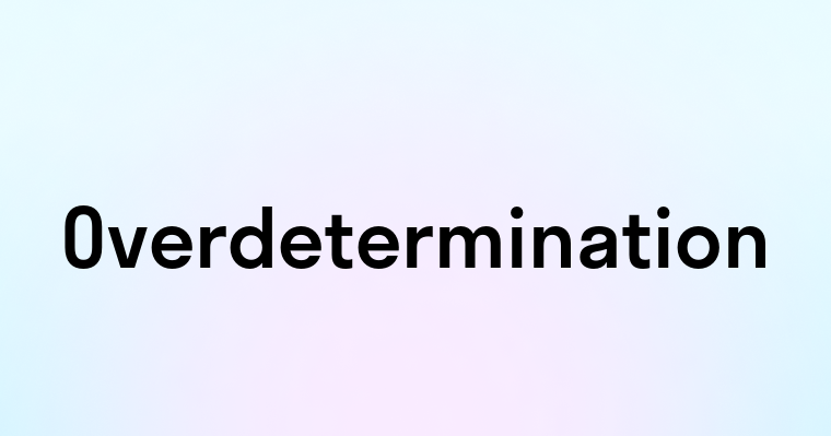 Overdetermination