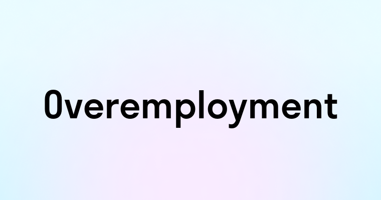 Overemployment