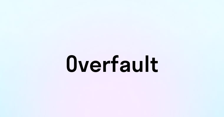 Overfault