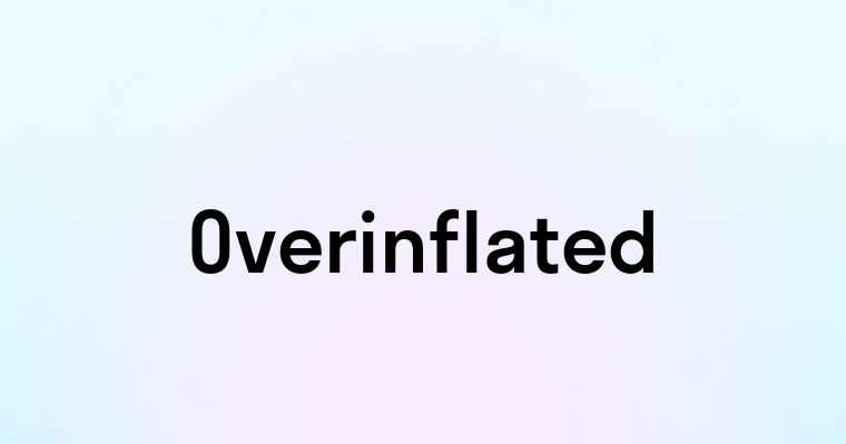 Overinflated