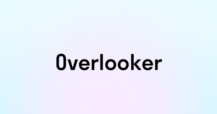 Overlooker