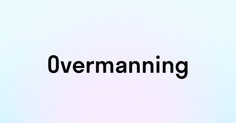 Overmanning