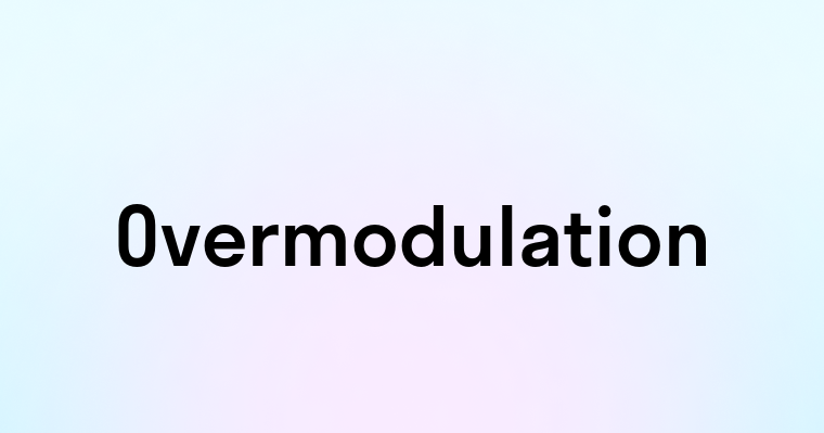 Overmodulation