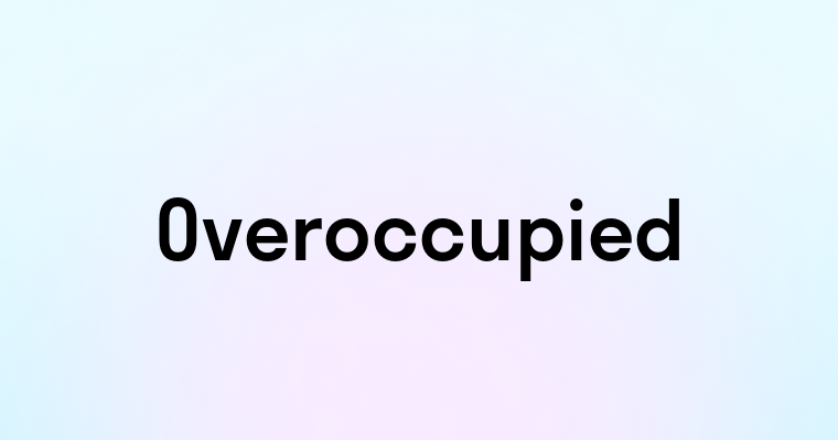 Overoccupied