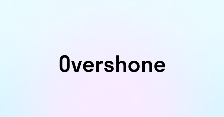 Overshone