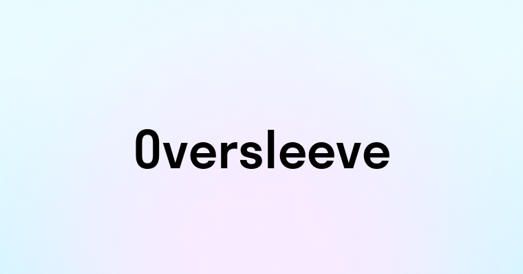 Oversleeve