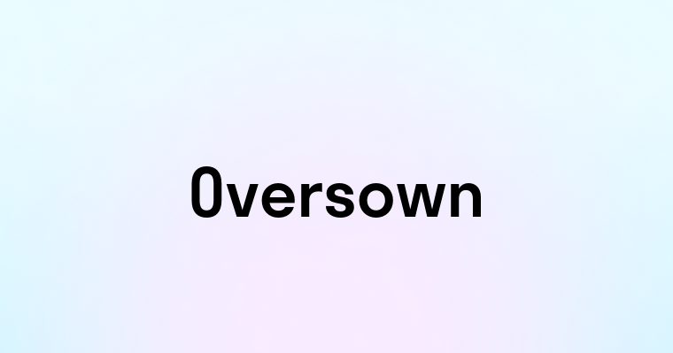 Oversown