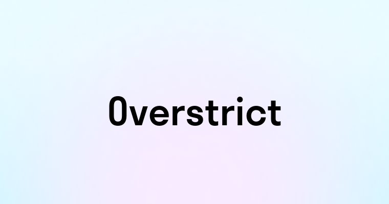 Overstrict