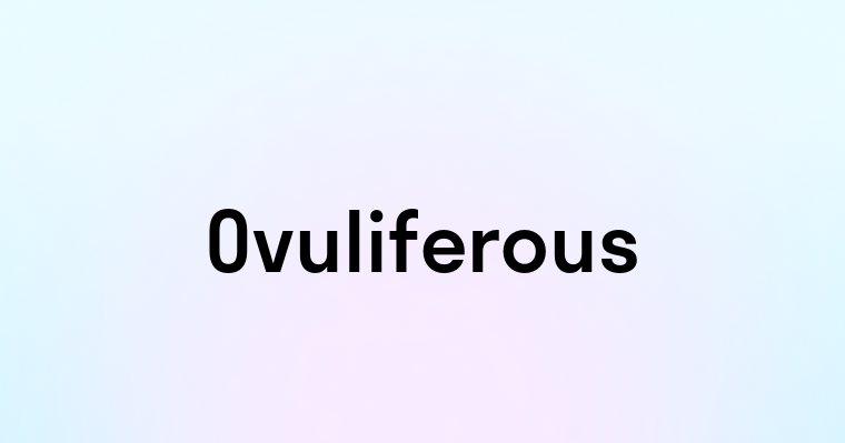 Ovuliferous