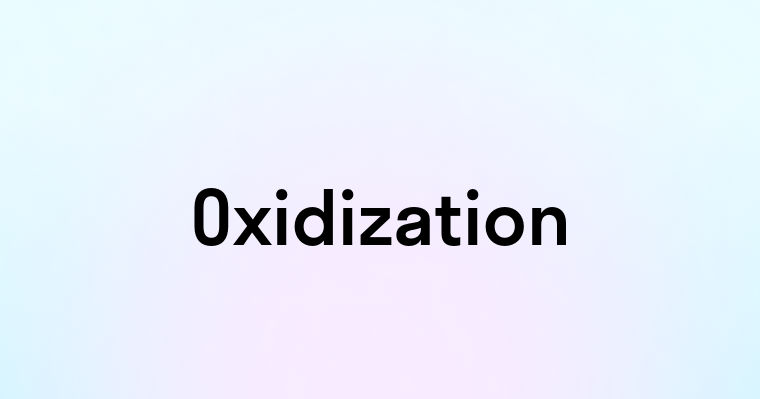 Oxidization