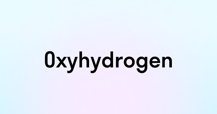 Oxyhydrogen