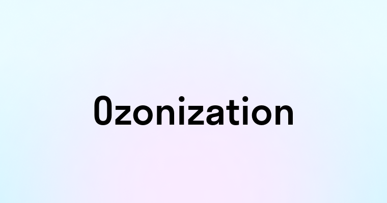 Ozonization