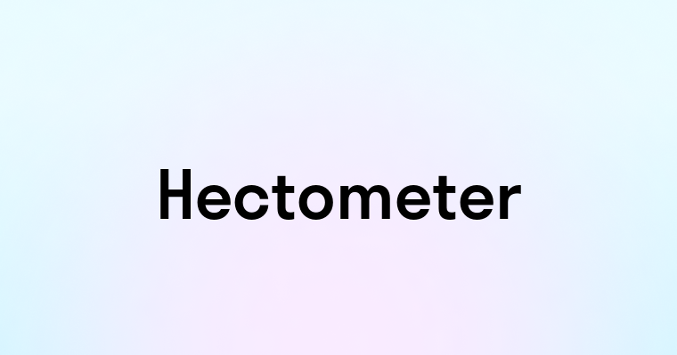 Hectometer