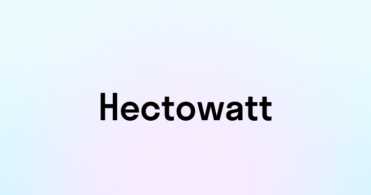 Hectowatt