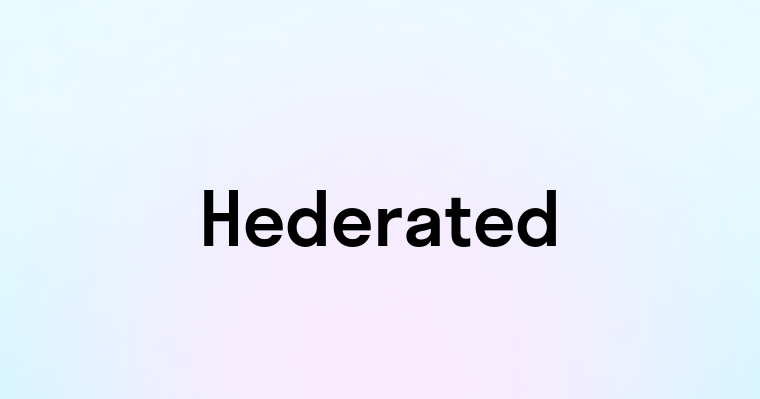 Hederated