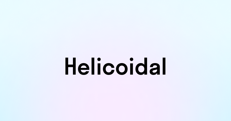 Helicoidal