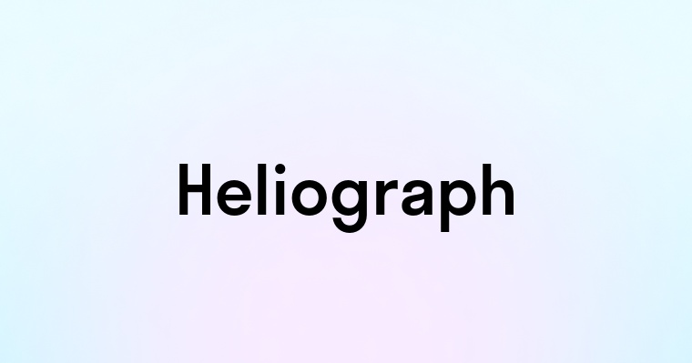 Heliograph