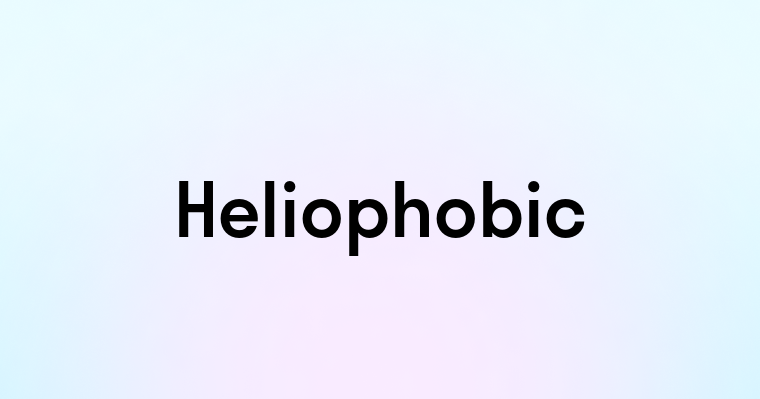 Heliophobic