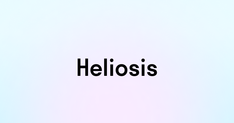 Heliosis