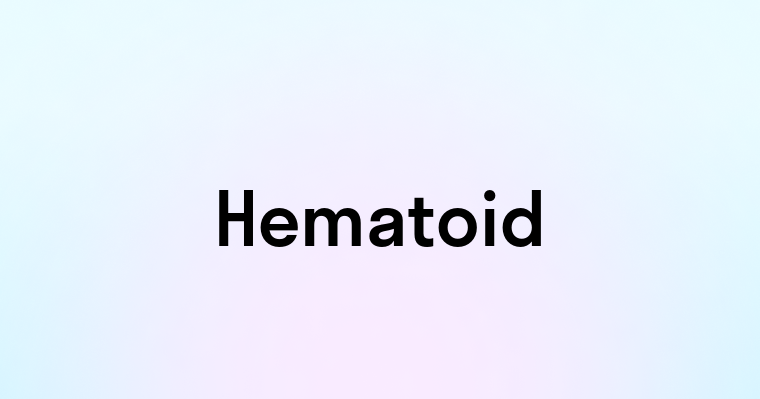 Hematoid