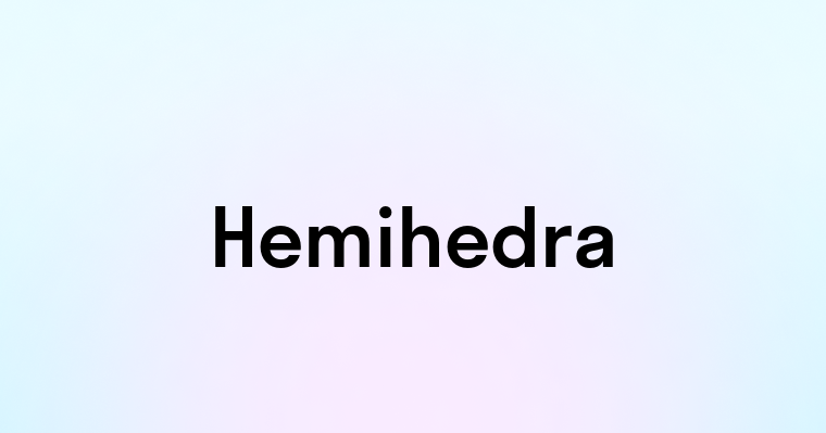 Hemihedra