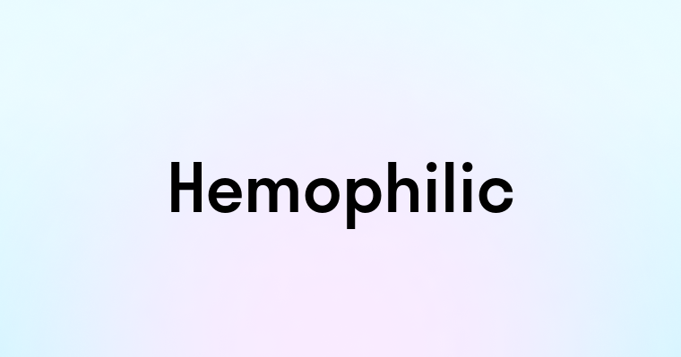 Hemophilic