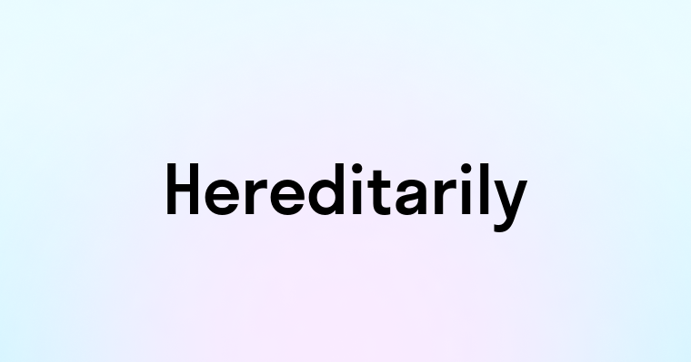 Hereditarily