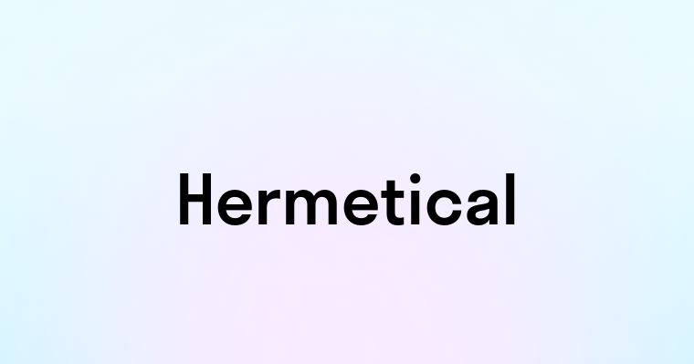 Hermetical