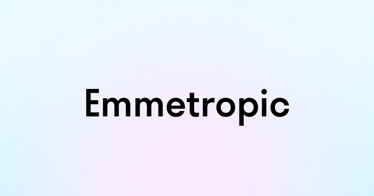 Emmetropic