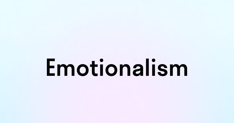 Emotionalism