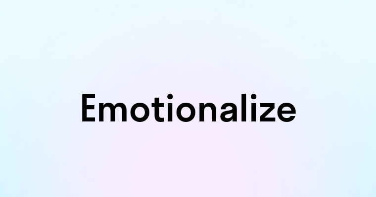 Emotionalize