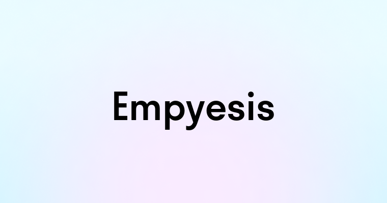 Empyesis