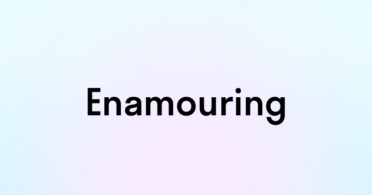 Enamouring