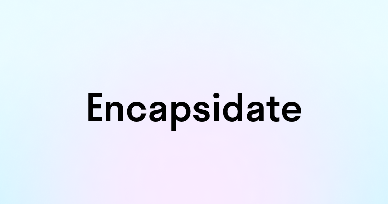 Encapsidate