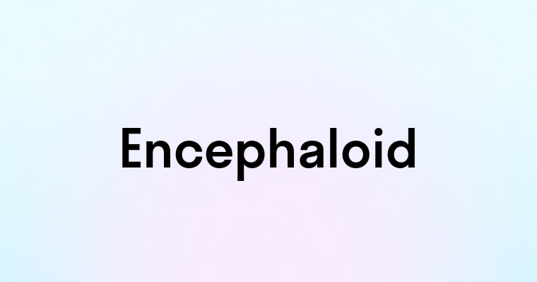 Encephaloid