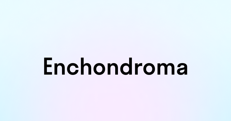 Enchondroma