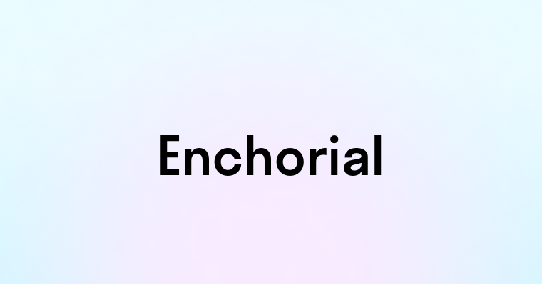 Enchorial