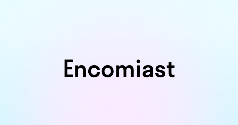 Encomiast