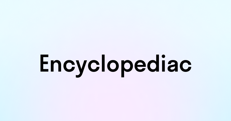 Encyclopediac