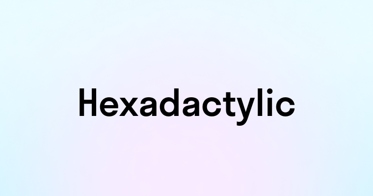 Hexadactylic