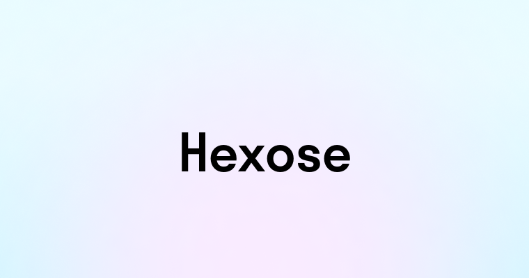 Hexose