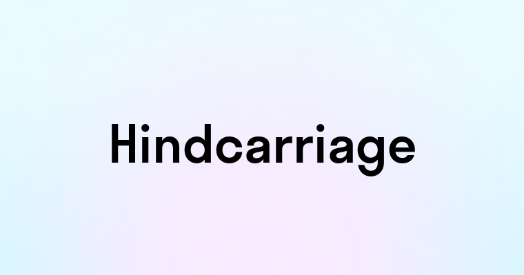 Hindcarriage