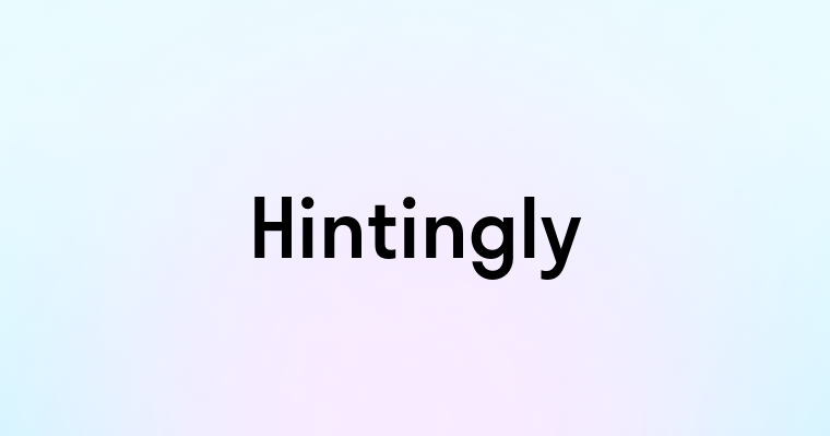 Hintingly