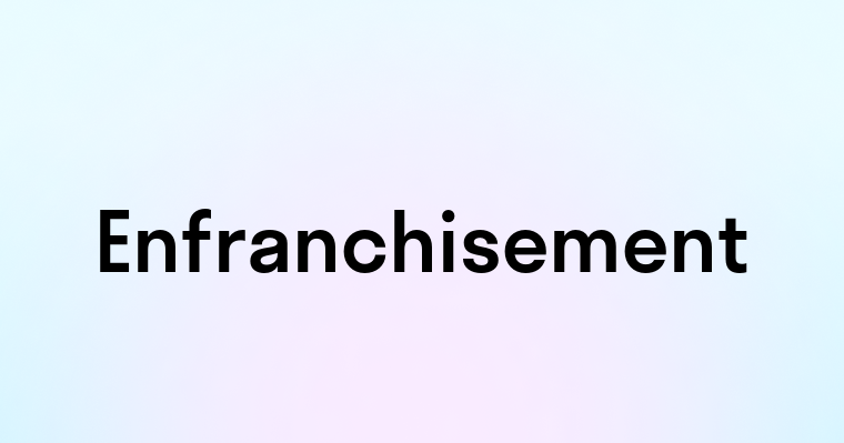 Enfranchisement