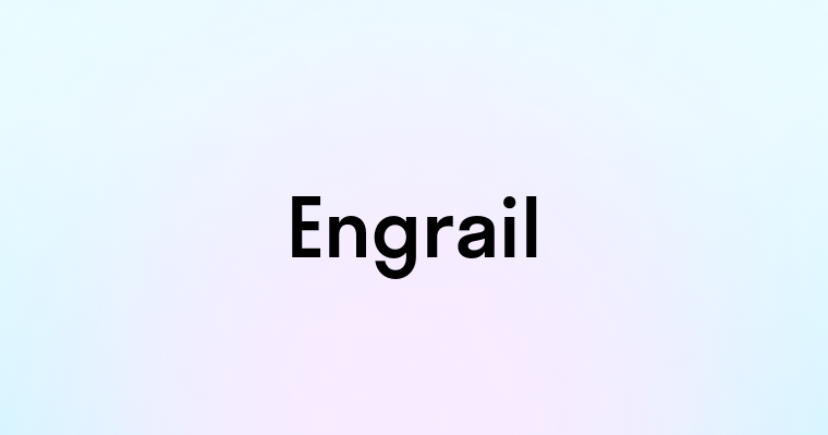 Engrail