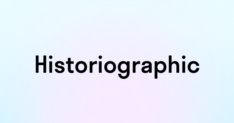 Historiographic