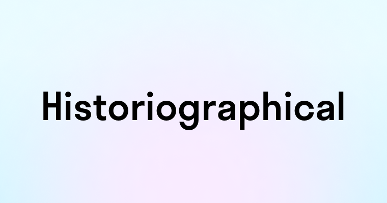 Historiographical